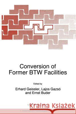 Conversion of Former Btw Facilities Geissler, Erhard 9780792352501 Kluwer Academic Publishers - książka