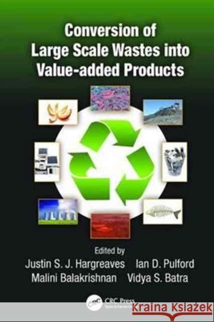 Conversion of Large Scale Wastes into Value-added Products Justin S.J. Hargreaves (University of Glasgow, Scotland, UK), Ian D. Pulford (University of Glasgow, Scotland, UK), Mali 9781138198807 Taylor & Francis Ltd - książka