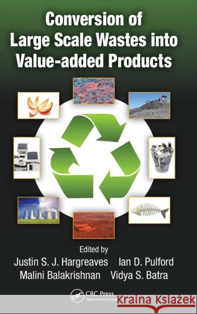 Conversion of Large Scale Wastes Into Value-Added Products Hargreaves, Justin S. J. 9781466512610 CRC Press - książka