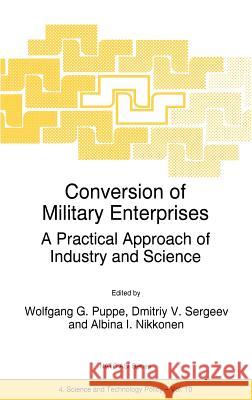 Conversion of Military Enterprises: A Practical Approach of Industry and Science Puppe, W. G. 9780792343424 Kluwer Academic Publishers - książka