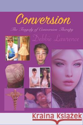 Conversion: The Tragedy of Conversion Therapy Debbie Ballard Lee Ballard Debbie Lawrence 9781797880020 Independently Published - książka