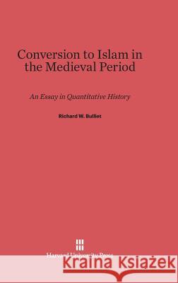 Conversion to Islam in the Medieval Period Richard W. Bulliet 9780674732803 Harvard University Press - książka