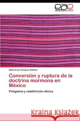 Conversión y ruptura de la doctrina mormona en México Vázquez Salinas Said Israel 9783844342284 Editorial Academica Espanola - książka