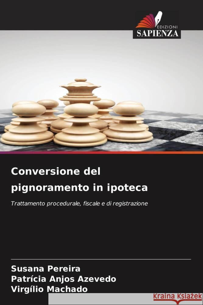 Conversione del pignoramento in ipoteca Pereira, Susana, Anjos Azevedo, Patrícia, Machado, Virgílio 9786203524918 Edizioni Sapienza - książka