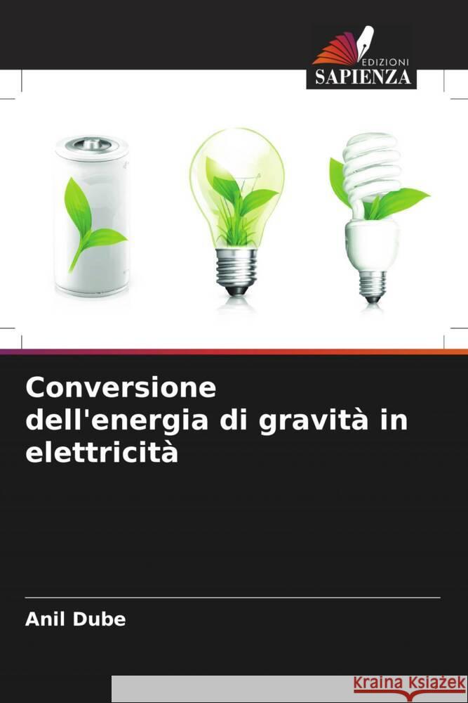 Conversione dell'energia di gravità in elettricità Dube, Anil 9786204887432 Edizioni Sapienza - książka