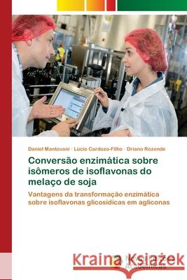 Conversão enzimática sobre isômeros de isoflavonas do melaço de soja Mantovani, Daniel 9786202182850 Novas Edicioes Academicas - książka