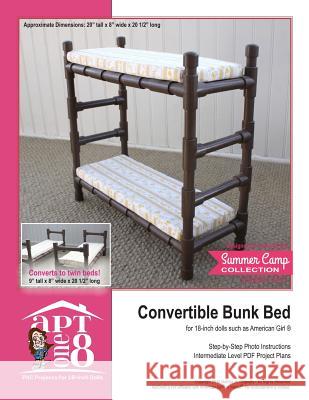 Convertible Bunk Bed: Intermediate-Level PVC Project for 18-inch Dolls Rutten, Kristin 9781535260770 Createspace Independent Publishing Platform - książka