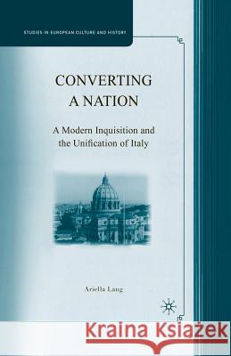 Converting a Nation: A Modern Inquisition and the Unification of Italy Lang, A. 9781349374076 Palgrave MacMillan - książka