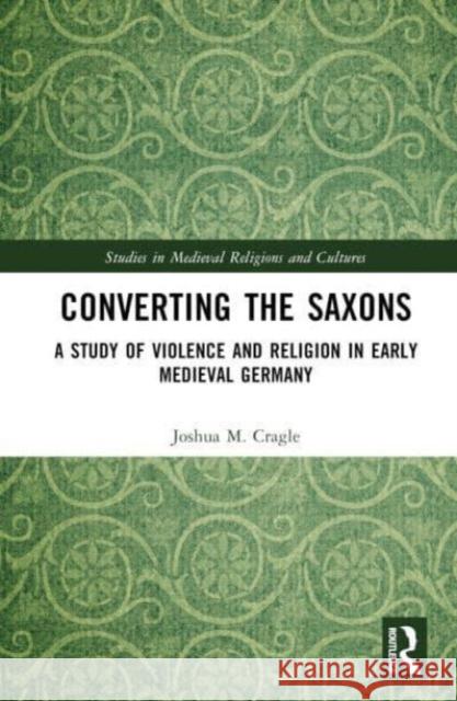 Converting the Saxons Joshua M. Cragle 9781032458960 Taylor & Francis Ltd - książka