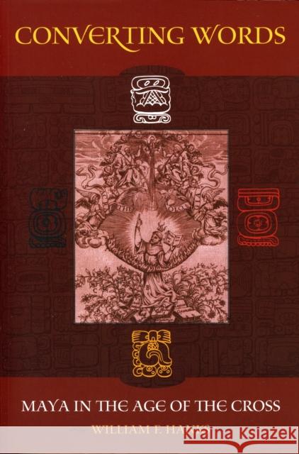 Converting Words: Maya in the Age of the Crossvolume 6 Hanks, William F. 9780520257719 University of California Press - książka