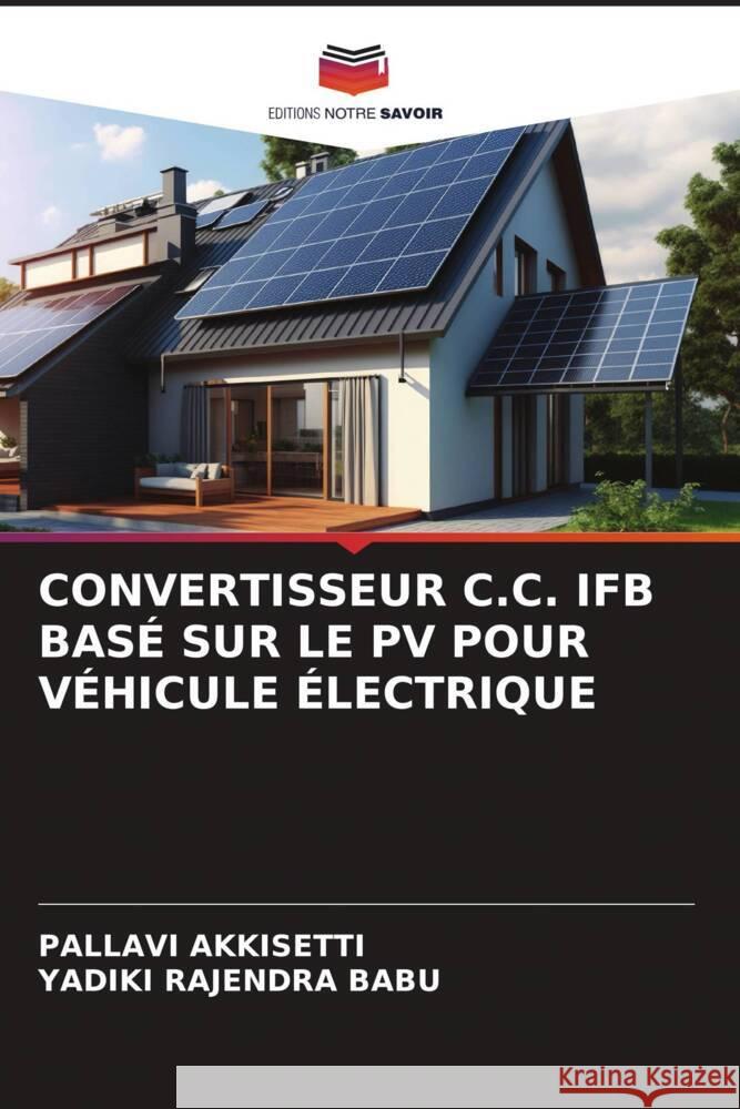 Convertisseur C.C. Ifb Bas? Sur Le Pv Pour V?hicule ?lectrique Pallavi Akkisetti Yadiki Rajendr 9786206661290 Editions Notre Savoir - książka