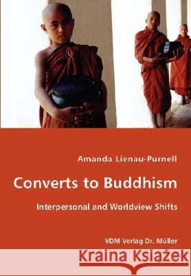 Converts to Buddhism - Interpersonal and Worldview Shifts Amanda Lienau-Purnell 9783836427180 VDM Verlag - książka