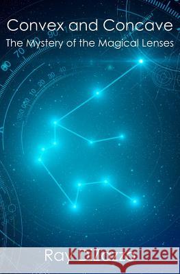 Convex and Concave: The Mystery of the Magical Lenses Ray DiZazzo 9780964880054 Granite-Collen Communications - książka