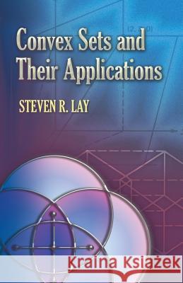 Convex Sets and Their Applications Steven R. Lay 9780486458038 Dover Publications Inc. - książka
