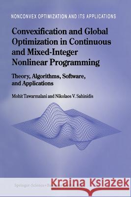 Convexification and Global Optimization in Continuous and Mixed-Integer Nonlinear Programming: Theory, Algorithms, Software, and Applications Tawarmalani, Mohit 9781441952356 Not Avail - książka