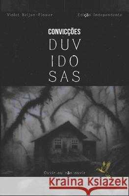 Convic??es Duvidosas: Ouvir ou n?o ouvir Violet Beijan-Flower 9786501309781 Da Autora - książka