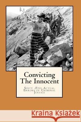 Convicting The Innocent: Sixty -Five Actual Errors of Criminal Justice Borchard, Edwin M. 9781452862422 Createspace - książka