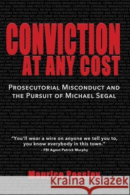 Conviction At Any Cost: Prosecutorial Misconduct and the Pursuit of Michael Segal Possley, Maurice 9781733155427 McDonough & Green Publishing - książka