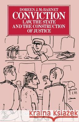 Conviction: Law, the State and the Construction of Justice McBarnet, Doreen J. 9780333278970 Palgrave MacMillan - książka