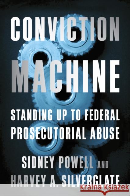 Conviction Machine: Standing Up to Federal Prosecutorial Abuse Silverglate, Harvey 9781594038037 Encounter Books,USA - książka