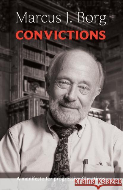 Convictions : A Manifesto for Progressive Christians Marcus Borg 9780281073115 SPCK - książka