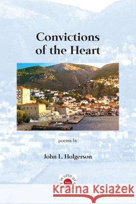Convictions of the Heart John Holgerson 9780648557180 In Case of Emergency Press - książka
