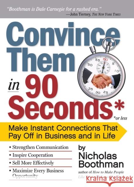 Convince Them in 90 Seconds or Less: Make Instant Connections That Pay Off in Business and in Life Nicholas Boothman 9780761158554 Workman Publishing - książka