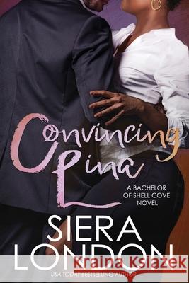Convincing Lina: A Bachelor of Shell Cove Novel Siera London 9780986424342 Katrina Pringle - książka