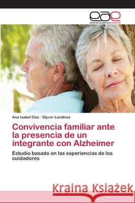 Convivencia familiar ante la presencia de un integrante con Alzheimer Díaz, Ana Isabel 9786202171175 Novas Edicioes Academicas - książka