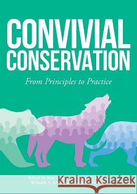 Convivial Conservation: From Principles to Practice: From Principles to Practi Kate Massarella Judith E Krauss And Robert Fletcher Wilhelm Kiwango 9781906948658 Mayflybooks/Ephemera - książka
