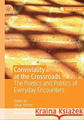 Conviviality at the Crossroads: The Poetics and Politics of Everyday Encounters Oscar Hemer Maja Povrzanovic Frykman Per-Markku Ristilammi 9783030289812 Palgrave MacMillan - książka