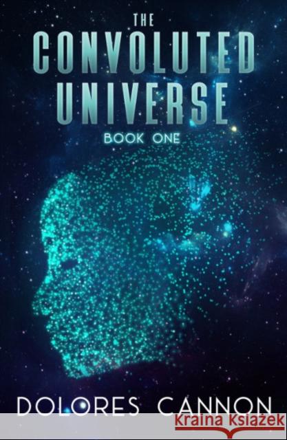 Convoluted Universe: Book One Dolores (Dolores Cannon) Cannon 9781886940826 Ozark Mountain Publishing - książka