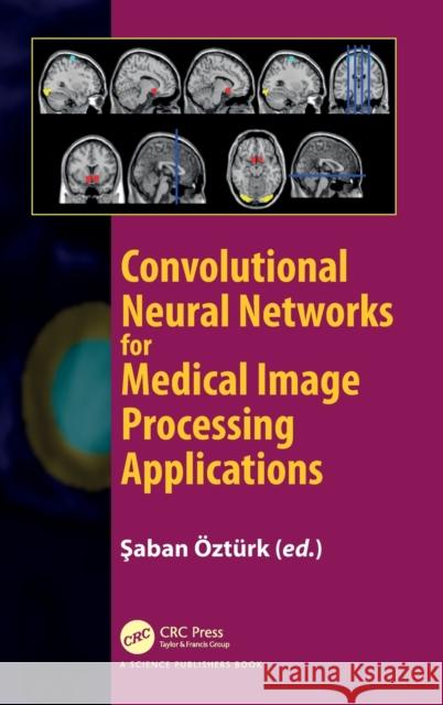 Convolutional Neural Networks for Medical Image Processing Applications  9781032104003 Taylor & Francis Ltd - książka