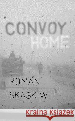 Convoy Home Roman a. Skaskiw 9781523752812 Createspace Independent Publishing Platform - książka