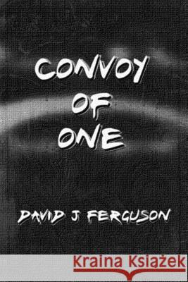 Convoy of One David J. Ferguson 9781521297711 Independently Published - książka