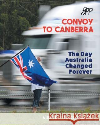 Convoy to Canberra: The Day Australia Changed Forever John Stapleton   9780645039467 Sense of Place Publishing - książka