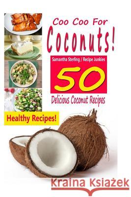 Coo Coo For Coconuts - 50 Delicious Coconut Recipes Sterling, Samantha 9781516844012 Createspace - książka