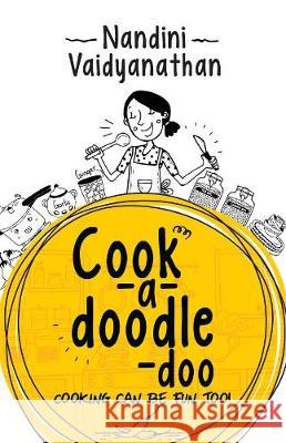 Cook-a-doodle-doo Nandini  Vaidyanathan   9789386450128 Embassy Books - książka