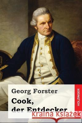 Cook, der Entdecker Forster, Georg 9781533080158 Createspace Independent Publishing Platform - książka