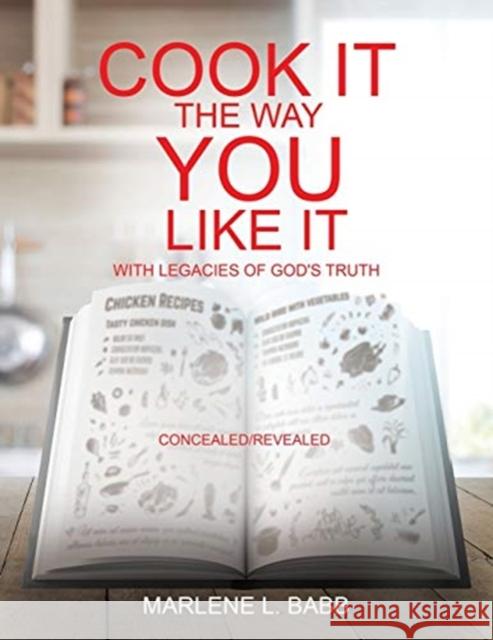 Cook It The Way You Like It with Legacies of God's Truth Marlene L Babb 9781545678459 Xulon Press - książka