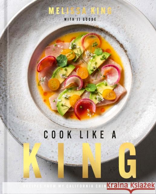 Cook Like a King: Recipes from My California Chinese Kitchen Melissa King 9781984861924 Ten Speed Press - książka