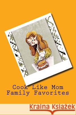 Cook Like Mom Family Favorites: Recipe card style cookbook Lynn, S. 9781985732032 Createspace Independent Publishing Platform - książka