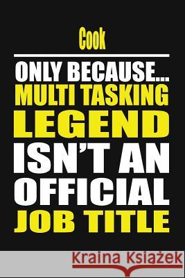 Cook Only Because Multi Tasking Legend Isn't an Official Job Title My's Notebook 9781794574403 Independently Published - książka