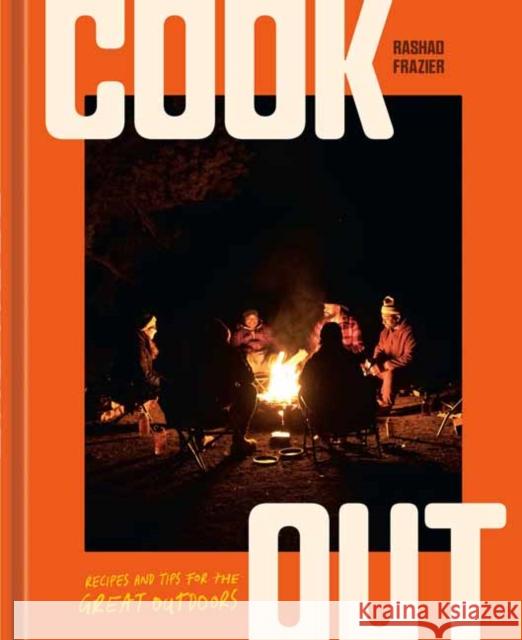 Cook Out: Recipes and Tips for the Great Outdoors [An Outdoor Cookbook] Rashad Frazier 9780593835999 4 Color Books - książka