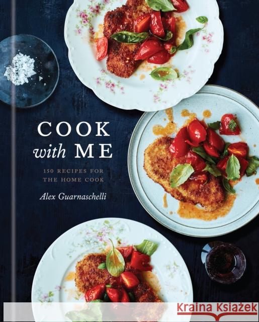 Cook with Me: 150 Recipes for the Home Cook: A Cookbook Guarnaschelli, Alex 9780593135082 Clarkson Potter Publishers - książka
