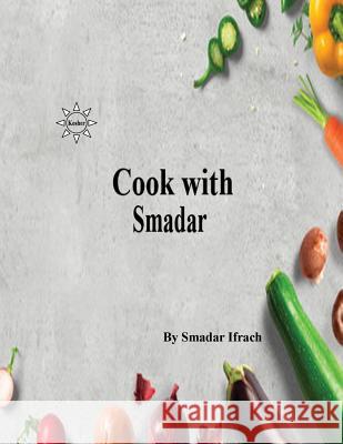 Cook with Smadar: English Smadar Ifrach 9781725740679 Createspace Independent Publishing Platform - książka