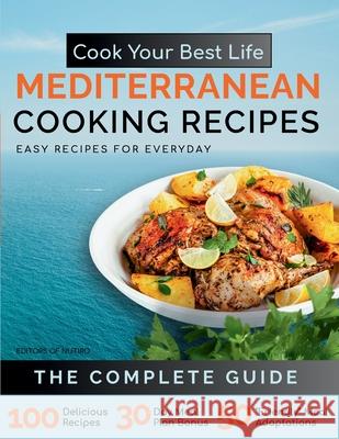 Cook Your Best Life Mediterranean Cooking Recipes: Quick and Easy Mediterranean Recipes with Stunning Photos - Perfect for All Diets - Keto, Paleo, Ve Editors of Nutiro 9780983530077 Halcyon Enterprise Inc. - książka