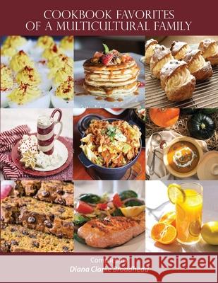 Cookbook Favorites of a Multicultural Family Diana Clarke Broadhead 9781675209653 Independently Published - książka