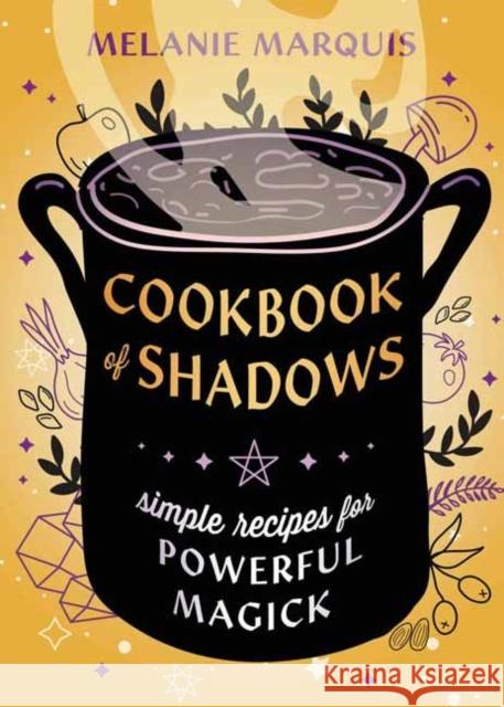 Cookbook of Shadows: Simple Recipes for Powerful Magick Melanie Marquis 9780738774961 Llewellyn Publications,U.S. - książka