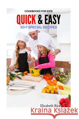 Cookbooks for Kids: Quick & Easy 50+1 Special Recipes Elizabeth Rice 9781544832050 Createspace Independent Publishing Platform - książka